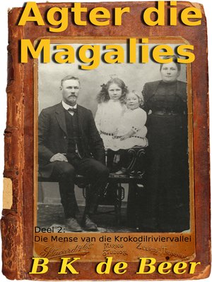 cover image of Agter die Magalies, Deel 2